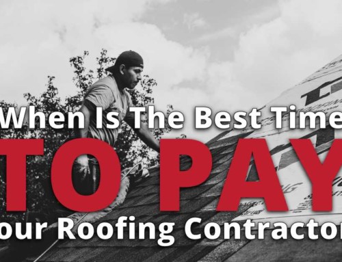 When Is The Best Time To Pay Your Roofing Contractor?